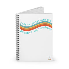 "From B.S. to Beaches and Sunshine" Spiral Notebook with Ruled Line