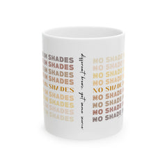 "No Shade in Shades" Ceramic 11 oz. mug