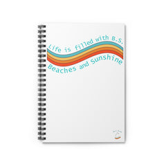 "From B.S. to Beaches and Sunshine" Spiral Notebook with Ruled Line